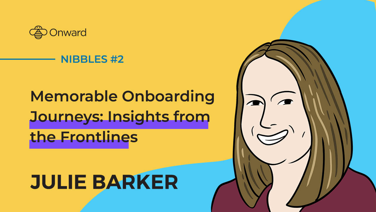 Nibbles #2 | Memorable Onboarding Journeys: Insights from the Frontlines