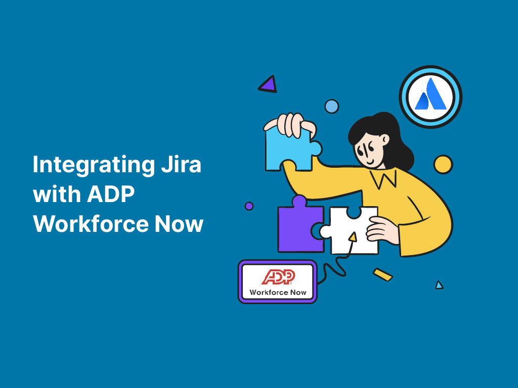 Integrating Jira with ADP Workforce Now: Unlocking Next-Level HR Service Management