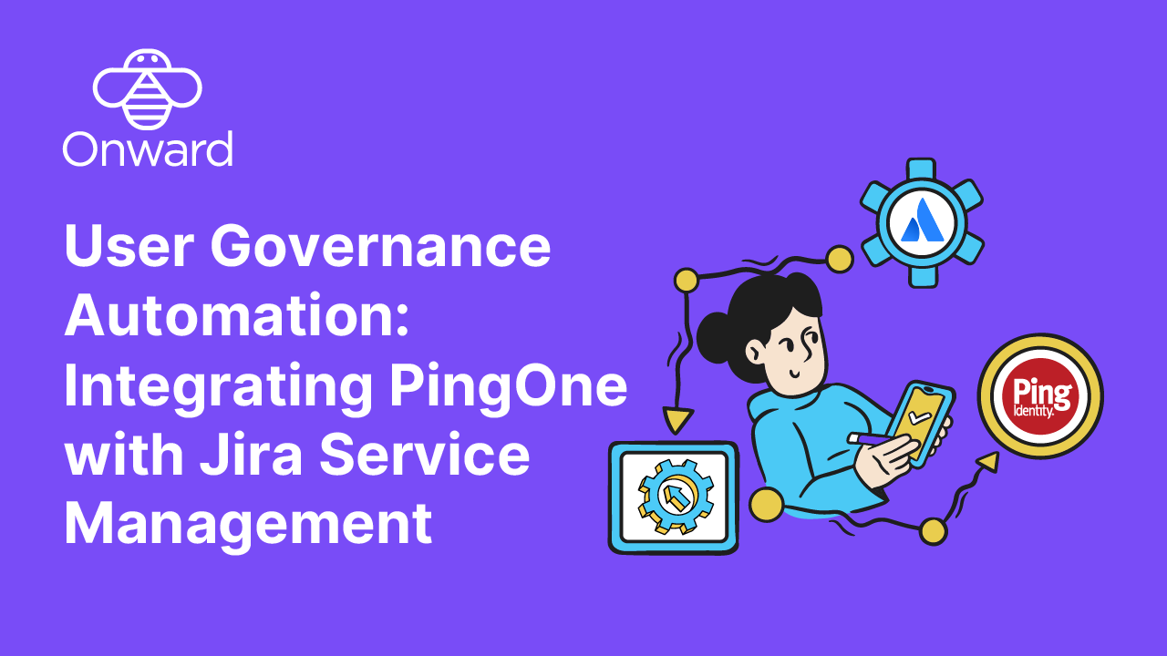 User Governance Automation: Integrating PingOne with Jira Service Management