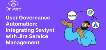 User Governance Automation: Integrating Saviynt with Jira Service Management