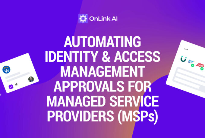 Automating Identity & Access Management Approvals for Managed Service Providers (MSPs)