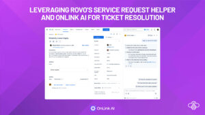 Using Rovo’s Service Request Helper and OnLink AI for Ticket Resolution